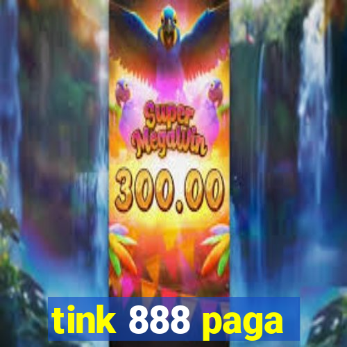 tink 888 paga